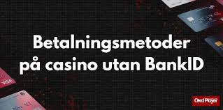 Online Casino Utan BankID En Ny Era av Spelande -1621387776 Online Casino Utan BankID En Ny Era av Spelande -1621387776