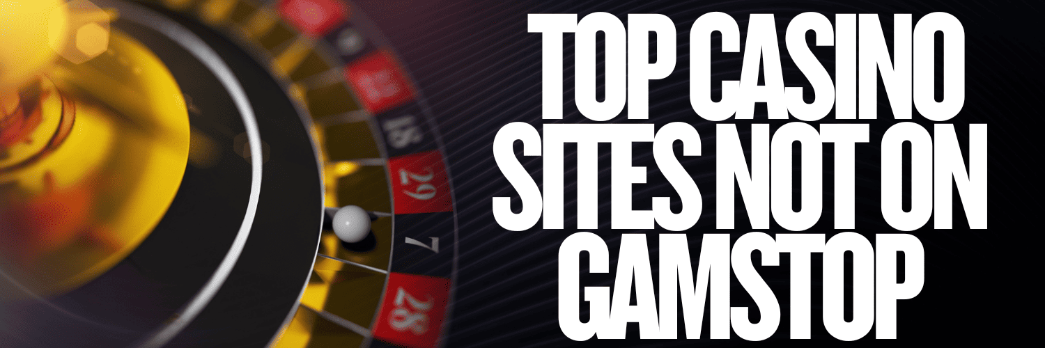 The Best Online Casinos Not on GamStop - Play Freely