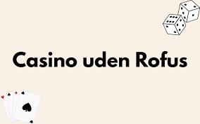 Spil Casino Uden om ROFUS En Guide til Ansvarligt Spil 2134158020
